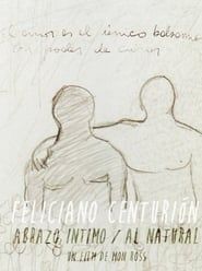 Feliciano Centurión: abrazo íntimo/al natural series tv