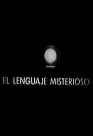 watch El lenguaje misterioso