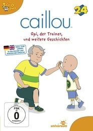 Caillou 24 - Opi, der Trainer und weitere Geschichten series tv
