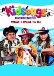 Kidsongs: What I Want to Be (1987)