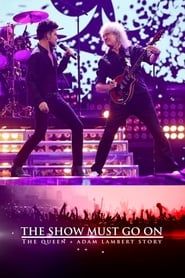 The Show Must Go On - Queen & Adam Lambert Story-hd