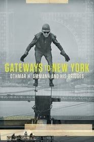 watch Gateways to New York: Othmar H. Ammann and his bridges