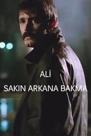 Ali / Sakın Arkana Bakma series tv
