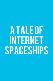 A Tale of Internet Spaceships series tv