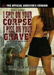 I Spit on Your Corpse, I Piss on Your Grave series tv