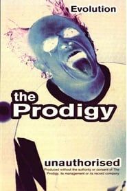 watch The Prodigy: Evolution - Unauthorised