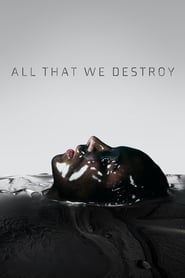 Affiche de All That We Destroy