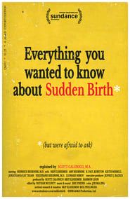 Everything You Wanted to Know About Sudden Birth (but were afraid to ask) 
