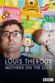Louis Theroux: Mothers on the Edge series tv