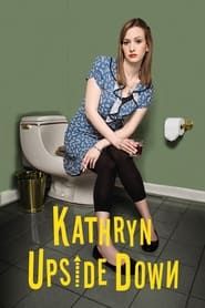 Kathryn Upside Down series tv