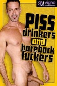 Piss Drinkers And Bareback Fuckers (2007)