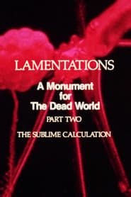 Lamentations: A Monument to the Dead World, Part 2: The Sublime Calculation series tv