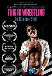 This Is Wrestling: The Joey Ryan Story (2019)