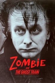 Zombie and the Ghost Train 1991 streaming