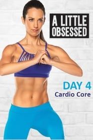A Little Obsessed - Day 4: Cardio Core series tv