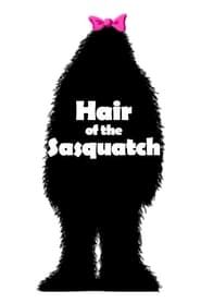 Hair of the Sasquatch (2008)