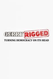 GerryRIGGED: Turning Democracy On Its Head series tv