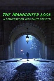 The 'Manhunter' Look: A Conversation with Dante Spinotti 2001 streaming