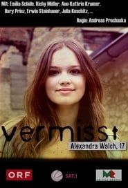 watch Vermisst - Alexandra Walch, 17