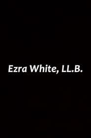 Ezra White, LL.B. series tv