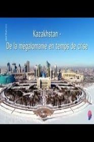 Image Kazakhstan de la mégalomanie en temps de crise