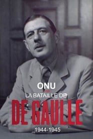 ONU : la bataille de De Gaulle, 1944-1945 series tv