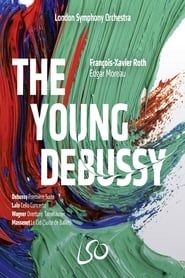 London Symphony Orchestra: The Young Debussy-hd