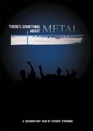 There's Something About Metal (2009)