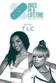 watch Once In A Lifetime Sessions with TLC
