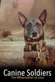 Canine Soldiers: The Militarization of Love-hd