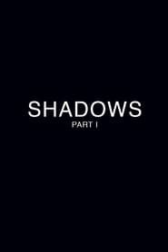 Shadows - Part 1 (2018)