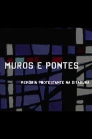 Muros e Pontes: Memória Protestante na Ditadura series tv