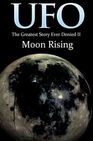 UFO: The Greatest Story Ever Denied II: Moon Rising series tv