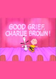 Image Good Grief, Charlie Brown: A Tribute to Charles Schulz