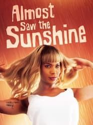 Almost Saw the Sunshine series tv