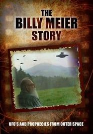 Image The Billy Meier Story: UFO's and the Prophecies from Outer Space