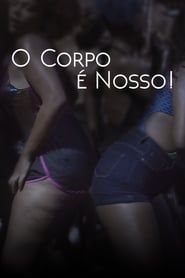 watch O Corpo é Nosso!