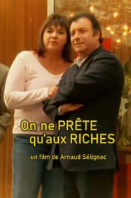 On ne prête qu'aux riches (2005)