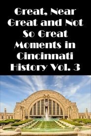 Cincinnati: Great, Near Great and Not So Great Moments in Cincinnati History Vol. 3 series tv