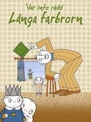 Var inte rädd, Långa Farbrorn (2011)