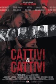 watch Cattivi & Cattivi