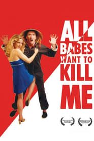 All Babes Want To Kill Me series tv