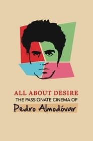 Image All About Desire: The Passionate Cinema of Pedro Almodovar