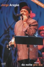 Jorge Aragão: Show Da Noite Pro Dia (2004)