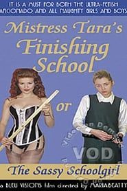 watch Mistress Tara's Finishing School, or, The Sassy Schoolgirl