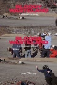watch Bloody Wasteland: The Making of Turbo Kid