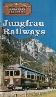 Image The World's Greatest Train Rides - Jungfrau Railways