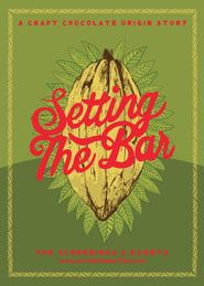 Setting the Bar: A Craft Chocolate Origin Story series tv