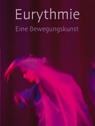 Eurythmie – eine Bewegungskunst 2007 streaming