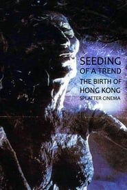 Seeding of a Trend: The Birth of Hong Kong Splatter Cinema series tv